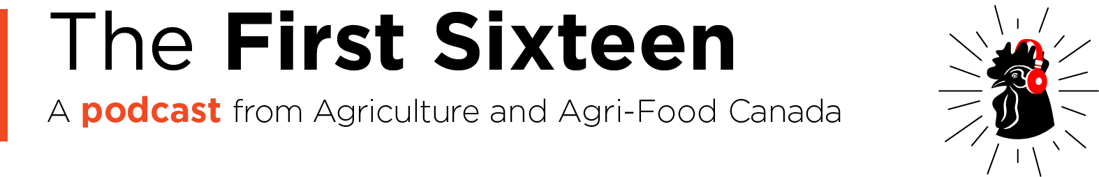 The First Sixteen - A podcast from Agriculture and Agri-Food Canada